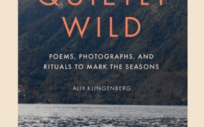 Quietly Wild: Poems, Photographs, and Rituals to Mark the Seasons