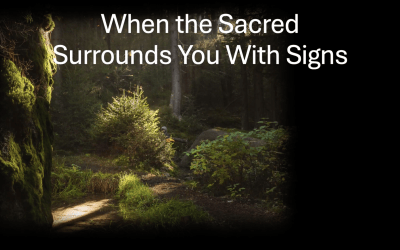 When the Sacred Surrounds You with Signs